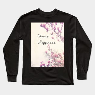 Choose Happiness Long Sleeve T-Shirt